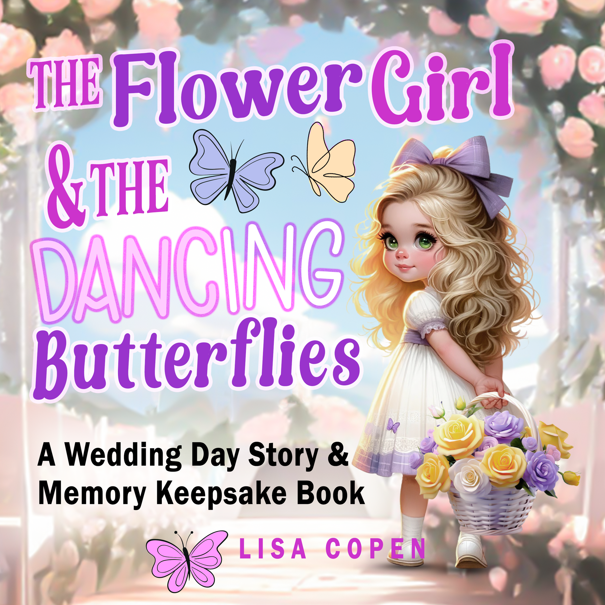 The Flower Girl & The Dancing Butterflies: A Wedding Day Story & Memory Keepsake Book