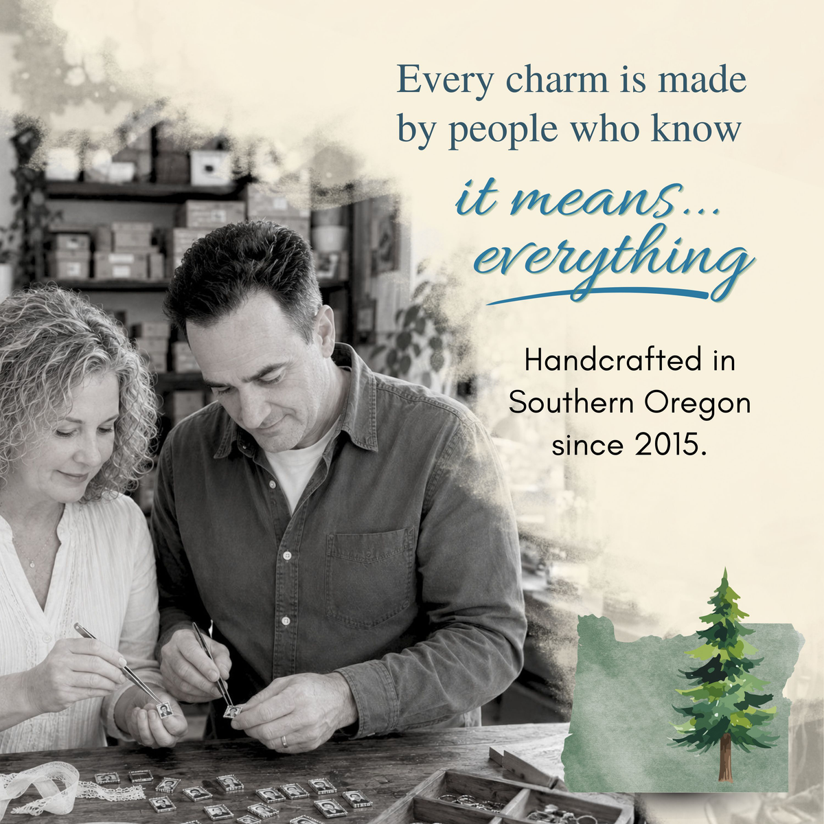 Lisa and Joel working in their studio carefully assembling personalized wedding bouquet charms by hand, with headline "Every charm is made by people who know it means... everything" and "Handcrafted in Southern Oregon since 2015" beside a watercolor pine tree illustration.