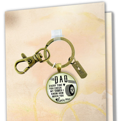 Dad Every Time You Check My Tires I Know You Love Me Keychain