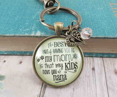 Nana Keychain Best Part You as Mom Kids Grandma Jewelry Gift Daughter - Gutsy Goodness Handmade Jewelry