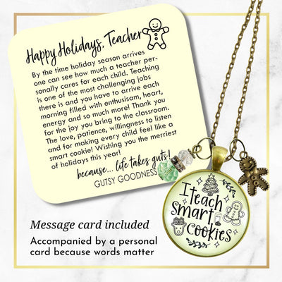 Happy Holidays Teacher Necklace I Teach Smart Cookies Gingerbread Charm Christmas Gift From Student Jewelry  Necklace - Gutsy Goodness Handmade Jewelry