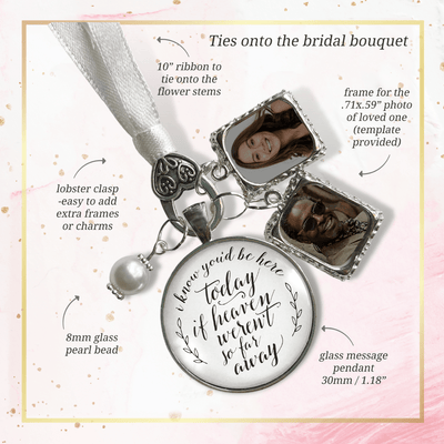 Wedding Bouquet Memorial Charm I Know You'd Be Here Heaven Silvertone 2 Frames Jewels - Gutsy Goodness Handmade Jewelry Gifts