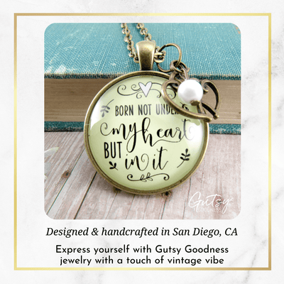 Gutsy Goodness Adoption Necklace Born Not Under My Heart Special Mom Jewelry Gift - Gutsy Goodness Handmade Jewelry;Born Not Under My Heart But In It - Gutsy Goodness Handmade Jewelry Gifts