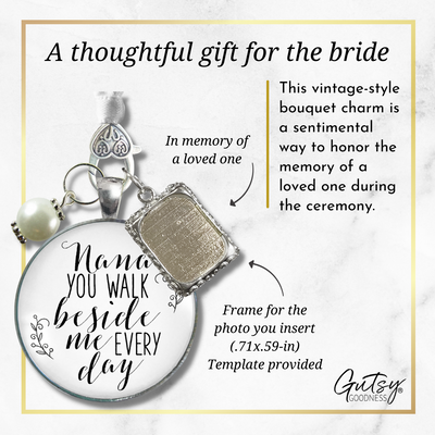 Nana Bouquet Charm Bridal Memorial Nana You Walk Beside Me White Silver Frame - Gutsy Goodness