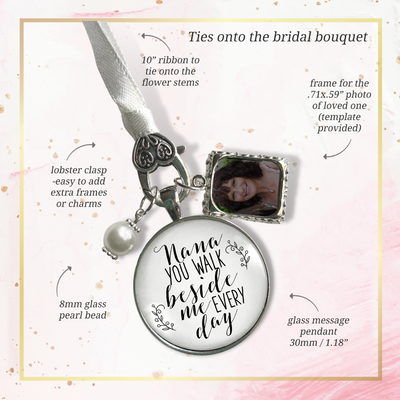 Nana Bouquet Charm Bridal Memorial Nana You Walk Beside Me White Silver Frame - Gutsy Goodness