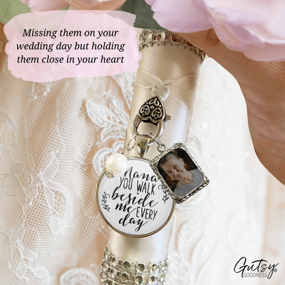 Nana Bouquet Charm Bridal Memorial Nana You Walk Beside Me White Silver Frame - Gutsy Goodness