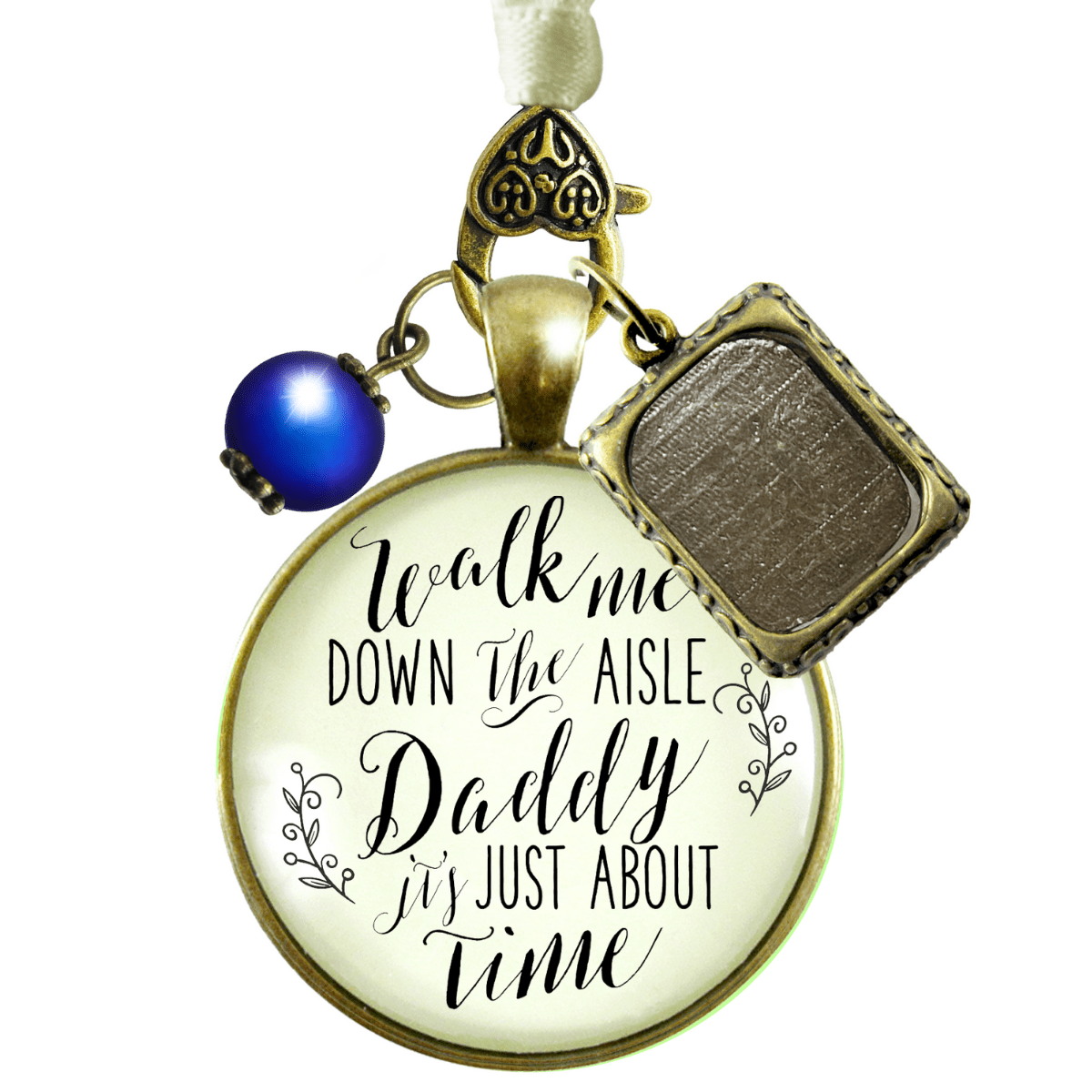 Walk Me Down The Aisle Daddy It's Just About Time - BRONZE - CREAM - BLUE BEAD