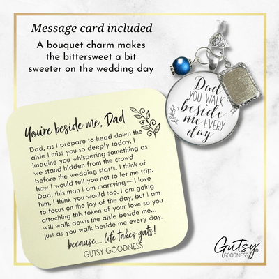 Bridal Bouquet Charm Dad You Walk Beside Me White Wedding Pendant Father Memorial Photo Silver Finish Jewelry - Gutsy Goodness Handmade Jewelry Gifts