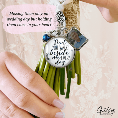 Bridal Bouquet Charm Dad You Walk Beside Me White Wedding Pendant Father Memorial Photo Silver Finish Jewelry - Gutsy Goodness Handmade Jewelry Gifts