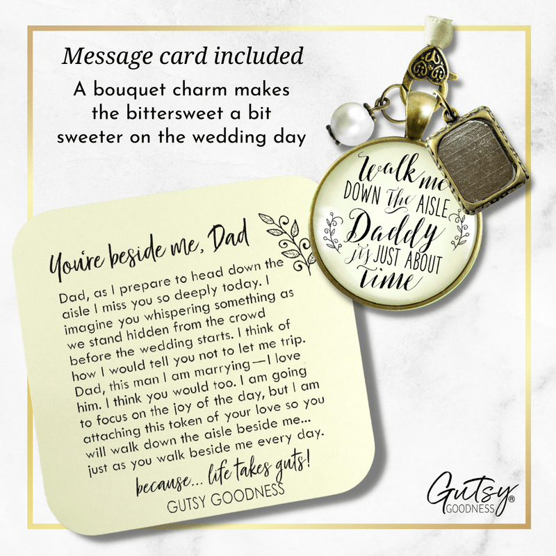 Wedding Bouquet Charm Walk Me Down Aisle Daddy Rustic Memorial Jewelry Gift Frame - Gutsy Goodness Handmade Jewelry Gifts