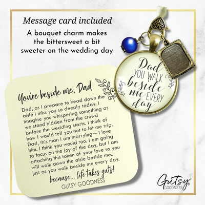 Bridal Bouquet Photo Charm Dad You Walk Beside Me Wedding Father Memorial Jewelry - Gutsy Goodness Handmade Jewelry Gifts
