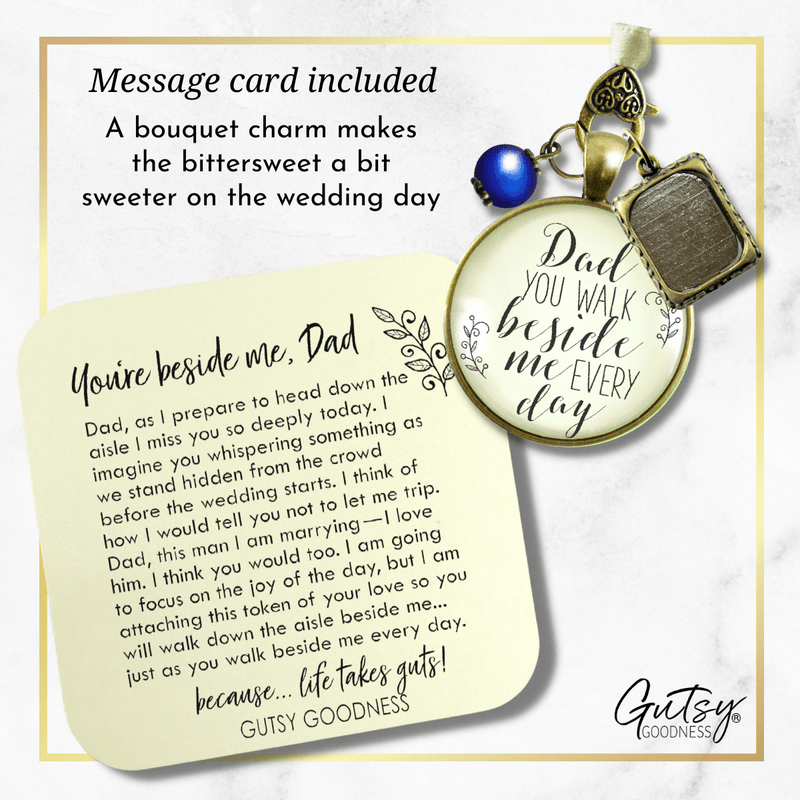 Bridal Bouquet Photo Charm Dad You Walk Beside Me Wedding Father Memorial Jewelry - Gutsy Goodness Handmade Jewelry Gifts