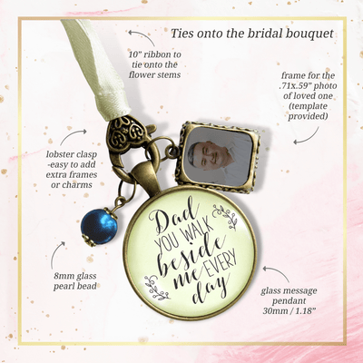 Bridal Bouquet Photo Charm Dad You Walk Beside Me Wedding Father Memorial Jewelry - Gutsy Goodness Handmade Jewelry Gifts