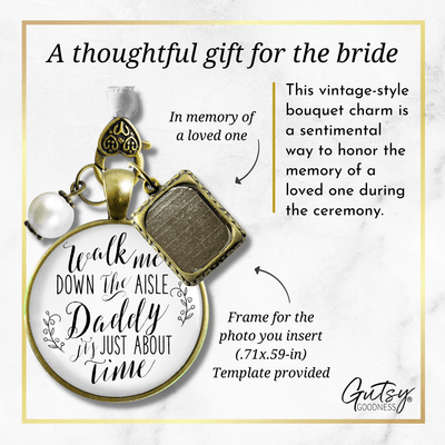 Wedding Bouquet Charm Walk Me Down Aisle Daddy Father Memorial White Keepsake Photo - Gutsy Goodness Handmade Jewelry Gifts