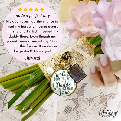 Wedding Bouquet Charm Walk Me Down Aisle Daddy Father Memorial White Keepsake Photo - Gutsy Goodness Handmade Jewelry Gifts