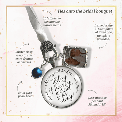 Wedding Bouquet Memorial Charm You'd Be Here Heaven Silvertone White Blue Bead Jewel - Gutsy Goodness Handmade Jewelry Gifts