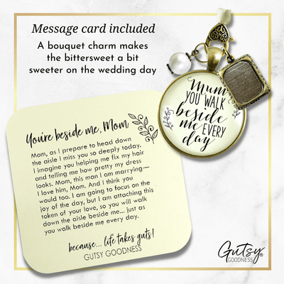 Mum You Walk Beside Me Every Day - BRONZE- CREAM - WHITE BEAD