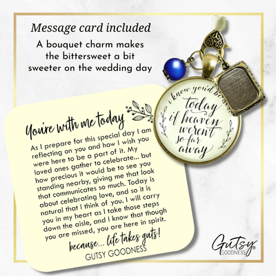 Wedding Bouquet Memorial Charm I Know You'd Be Here Heaven Rustic Memory Photo - Gutsy Goodness Handmade Jewelry Gifts