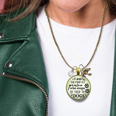 Handmade Gutsy Goodness Jewelry I Am The Kind Of Person Who Stops To Talk To Dogs Necklace Pet Lover Womens Jewelry & Message Card