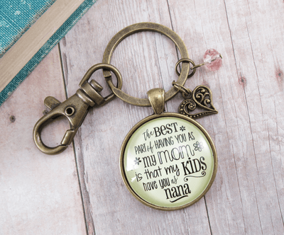 Nana Keychain Best Part You as Mom Kids Grandma Jewelry Gift Daughter - Gutsy Goodness Handmade Jewelry