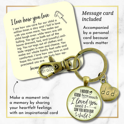 New Dad Keychain I Never Knew How Much I Loved You Until I Saw You With Our Child  Keychain - Men - Gutsy Goodness Handmade Jewelry