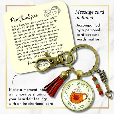 Pumpkin Spice Keychain Life is Too Short to Skip Whip Cream Autumn Quote Dessert Lover Leaf Mug Costume Fashion Jewelry For Women  Keychain - Women - Gutsy Goodness Handmade Jewelry