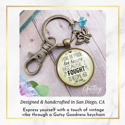 Brave Woman Mantra Keychain I Love the Person I've Become Life Quote Jewelry  Keychain - Women - Gutsy Goodness Handmade Jewelry