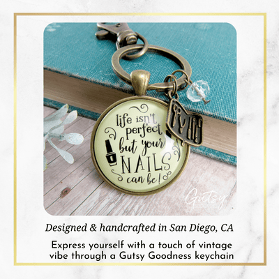 Manicurist Gift Keychain Life Isn't Perfect But Nails Can Be Beautician Jewelry Gift For Women - Gutsy Goodness