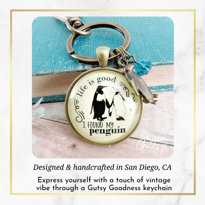 Penguin Keychain Life Is Good I Found My Penguin Romantic Couple Gift Gift - Gutsy Goodness