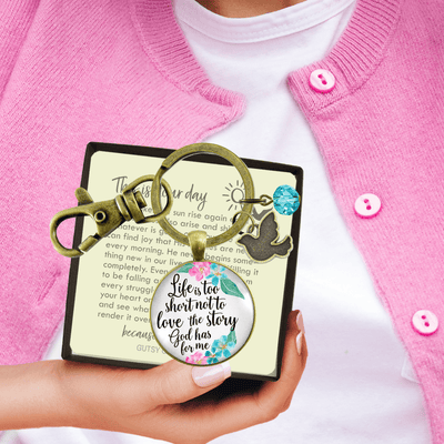 Faith Keychain Life is Too Short Not To Love The Story God Has For Me - Gutsy Goodness