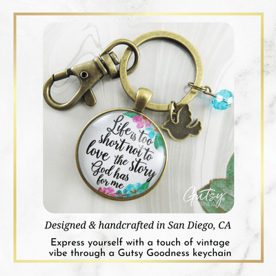 Faith Keychain Life is Too Short Not To Love The Story God Has For Me - Gutsy Goodness