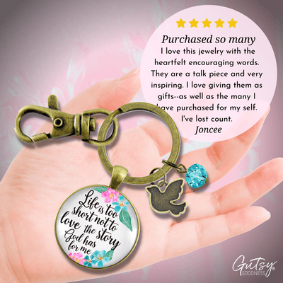 Faith Keychain Life is Too Short Not To Love The Story God Has For Me - Gutsy Goodness