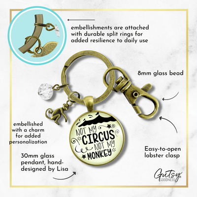 Not My Circus Not My Monkey Keychain Funny Positive Life Attitude Jewelry Mom Quote - Gutsy Goodness
