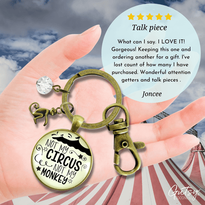 Not My Circus Not My Monkey Keychain Funny Positive Life Attitude Jewelry Mom Quote - Gutsy Goodness