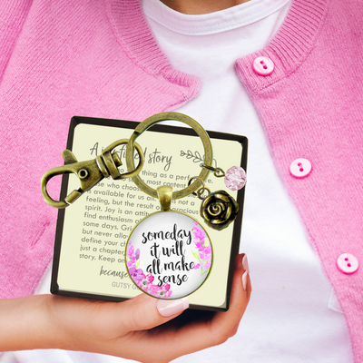 Some Day It Will All Make Sense Keychain Encouraging Womens Jewelry Flower Heart Charm  Keychain - Women - Gutsy Goodness Handmade Jewelry
