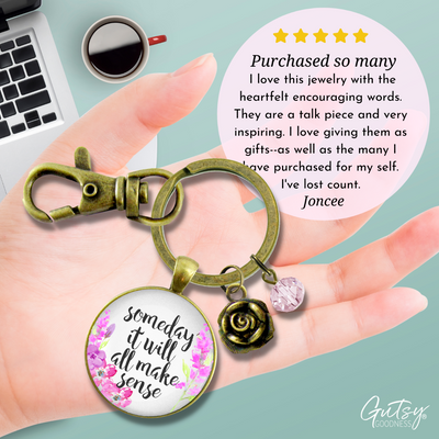 Some Day It Will All Make Sense Keychain Encouraging Womens Jewelry Flower Heart Charm  Keychain - Women - Gutsy Goodness Handmade Jewelry