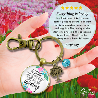 Inspirational Keychain Be Strong You Never Know Watercolor Pink Floral Meaningful Jewelry For Women - Gutsy Goodness