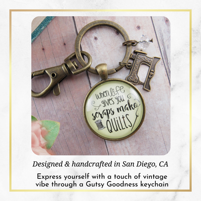 Quilting Keychain When Life Gives Scraps Make Quilts Pendant Sewing Machine Jewelry  Keychain - Women - Gutsy Goodness Handmade Jewelry