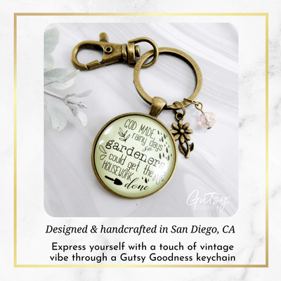 Funny Gardening Keychain God Made Rainy Days So Housework Done Womens Gift Jewelry - Gutsy Goodness