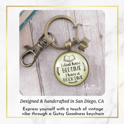 Book Lovers Keychain I Don't Have a Bedtime Booktime Bookworm Readers Jewelry Author Swag - Gutsy Goodness