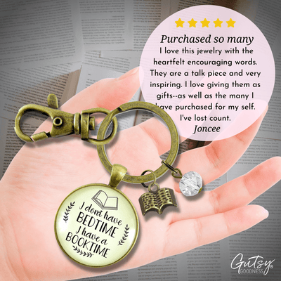 Book Lovers Keychain I Don't Have a Bedtime Booktime Bookworm Readers Jewelry Author Swag - Gutsy Goodness