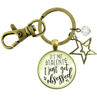 Hustle Keychain It's Not Talent I Just Get Obsessed Boss Positive Attitude Star Jewelry - Gutsy Goodness