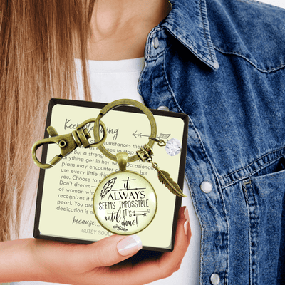 Mantra Keychain It Always Seems Impossible Until It's Done - Gutsy Goodness