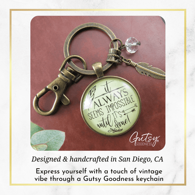 Mantra Keychain It Always Seems Impossible Until It's Done - Gutsy Goodness