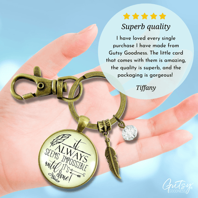 Mantra Keychain It Always Seems Impossible Until It's Done - Gutsy Goodness