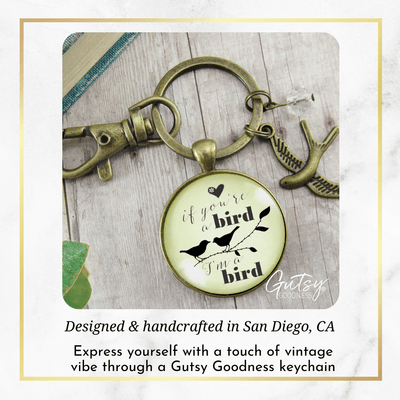 If You're a Bird I'm a Bird Keychain Love Inspired Quote Jewelry Boho Style Womens Gift - Gutsy Goodness