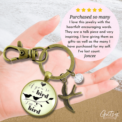 If You're a Bird I'm a Bird Keychain Love Inspired Quote Jewelry Boho Style Womens Gift - Gutsy Goodness