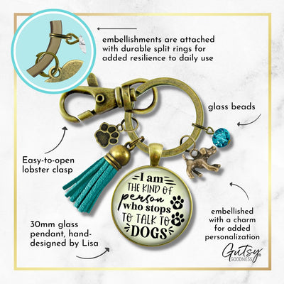 Handmade Gutsy Goodness Jewelry I Am The Kind Of Person Who Stops To Talk To Dogs Keychain Pet Lover Jewelry, Tassel Charm & Card