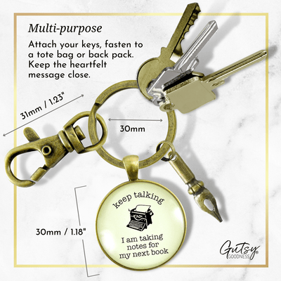 Author Keychain Keep Talking Taking Notes For My Book Jewelry Writers Funny Quote Pen - Gutsy Goodness