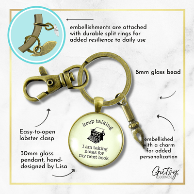 Author Keychain Keep Talking Taking Notes For My Book Jewelry Writers Funny Quote Pen - Gutsy Goodness